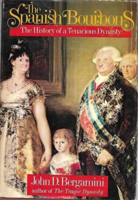 The Spanish Bourbons: The history of a tenacious dynasty