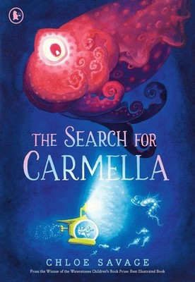 The Search for Carmella From Waterstones Children's Book Prize winner Chloe S...