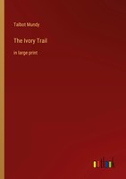 Talbot Mundy | The Ivory Trail | Taschenbuch | Englisch (2023) | In Large Print