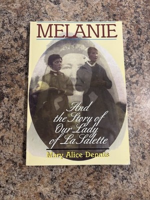 Melanie: And The Story Of La Salette by Mary Alice Dennis