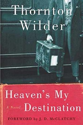 Heaven's My Destination: A Novel - Paperback, by Wilder Thornton - Very Good