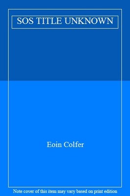 SOS TITLE UNKNOWN,Eoin Colfer
