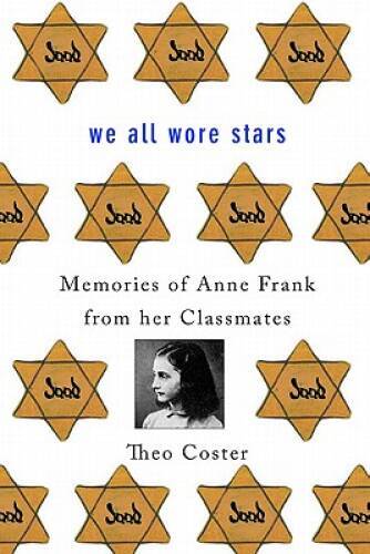 We All Wore Stars: Memories of Anne Frank from Her Classmates - Hardcover - GOOD