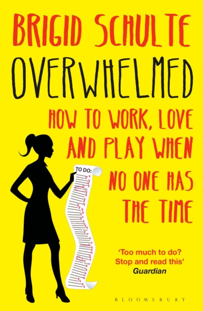 Overwhelmed by Brigid Schulte (Paperback Book)