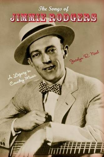 The Songs of Jimmie Rodgers – A Legacy in Country Music Neal Paperback