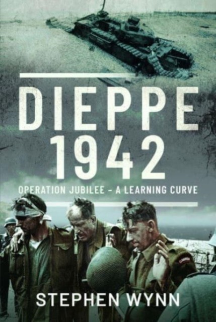 Dieppe 1942: Operation Jubilee A Learning Curve. Wynn New** - Image 5