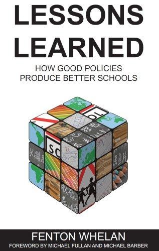Lessons Learned: How Good Policies Produce Better Schools - Fenton Whelan