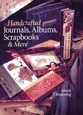 Handcrafted Journals Albums, Scrapbooks and More - Browning, Marie