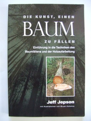 Jeff Jepson Die Kunst, einen Baum zu fällen