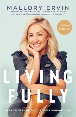 Living Fully: Dare to Step into Your Most Vibrant Life - Ervin, Mallory|Kern...