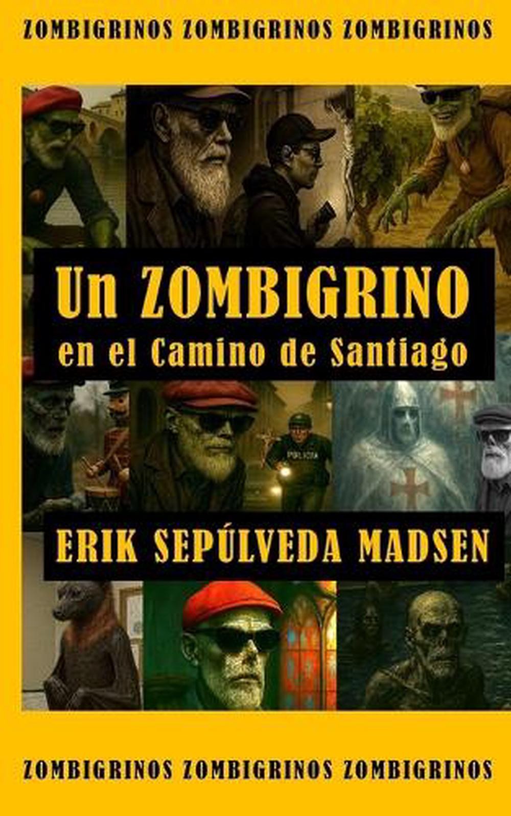 Un Zombigrino En El Camino: Camino de Santiago. by Erik Sep?lveda Madsen (Spanis