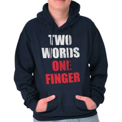 Two Words One Finger Funny Middle Rude Humor Hoodie Hooded