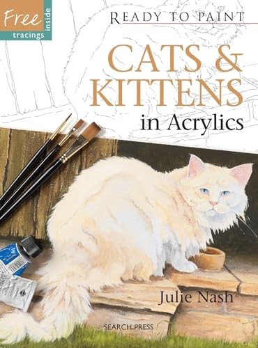 Ready to Paint: Cats & Kittens: in acrylics by Nash, Julie Paperback / softbackFREE US DELIVERY | ISBN: 1844487164 | Quality Books