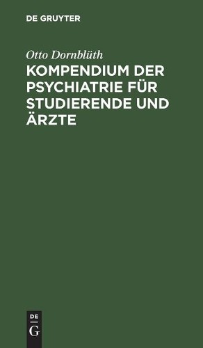 Otto Dornblüth Kompendium Der Psychiatrie Für Studierende Und Ärzte (Hardback)