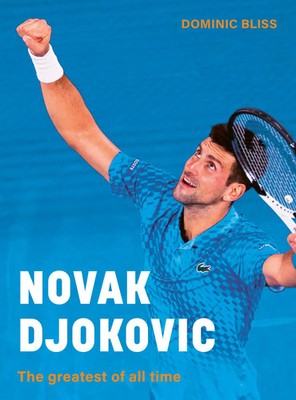 Novak Djokovic | Dominic Bliss | The greatest of all time | Buch | Englisch
