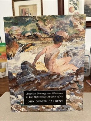 AMERICAN DRAWINGS AND WATERCOLORS IN THE METROPOLITAN John Singer Sargent