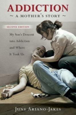 Addiction: A Mother's Story by Ariano-Jakes, June