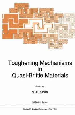 Toughening Mechanisms in Quasi-Brittle Materials, Hardcover by Shah, S. P. (E...