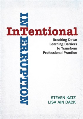Intentional Interruption: Breaking Down Learning Barriers to Transform Profe...