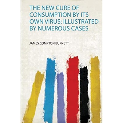 New Cure of Consumption by Its Own Virus : Illustrated  -  NEW James Compton B 2
