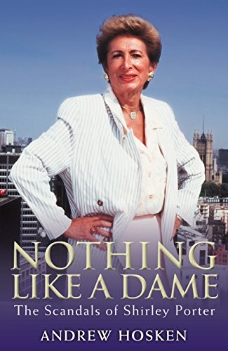 Nothing Like a Dame: The Scandals of Shirley Porter By Andrew H . - Image 3
