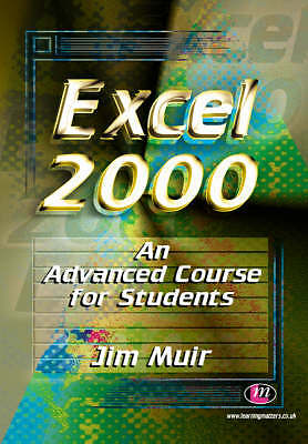 Excel 2000 an Advanced Course for Students by Muir, Jim