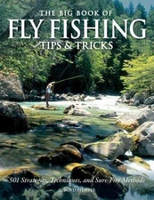 The Big Book of Fly Fishing Tips & Tricks: 501 Strategies, Techniques, and...