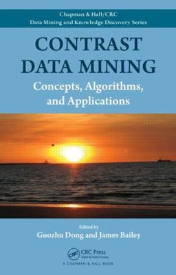 Contrast Data Mining : Concepts, Algorithms, and Applications, Hardcover by D...