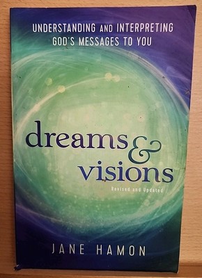 Dreams and Visions: Understanding and Interpreting God's Messages to You
