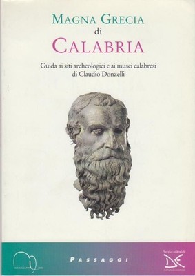 Magna Grecia di Calabria. Guida ai siti archeologici e ai musei calabresi (Merid