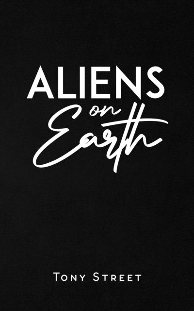 Aliens on Earth by Tony Street (Paperback Book)