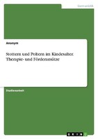 Stottern Und Poltern Im Kindesalter. Therapie- Und FöRderansäTze Anonymous