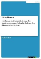 Nordkorea: Instrumentalisierung Des Mediensystems Zur Aufrechterhaltung Des Dikt
