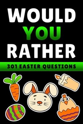 Easter Basket Stuffers: Would You Rather Game Book for Kids, Teens, and Adul...
