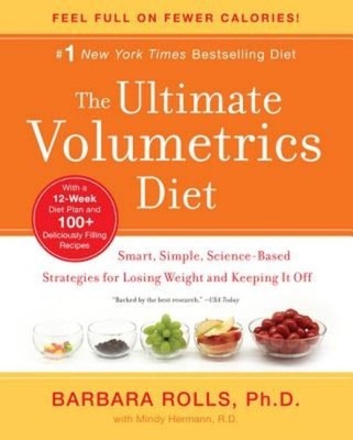 The Ultimate Volumetrics Diet: Smart, Simple, Science-Based Strategies for L...