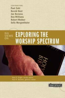 Exploring the Worship Spectrum: Six Views (Counterpoints) - Paperback - GOOD