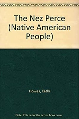 The Nez Perce Library Binding Kathi Howes