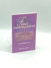 Family Constellations A Practical Guide to Uncovering the Origins of Family