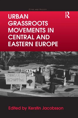 Urban Grassroots Movements in Central and Eastern Europe Kerstin Jacobsson Buch
