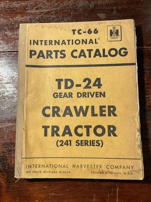 IH INTERNATIONAL TD-24 Gear Driven CRAWLER TRACTOR DOZER Parts Manual Book 241