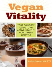 Vegan Vitality: Your Complete Guide to an Active, Healthy, Plant-Based Li - GOOD