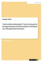 Unternehmensplanspiel. Untersuchung Der Preisgestaltung Und Preispolitik Am Beis