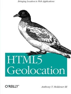 HTML5 Geolocation: Bringing Location to Web Applications,Anthony