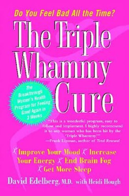 The Triple Whammy Cure: The Breakthrough Women's Health Program for Feeling Good
