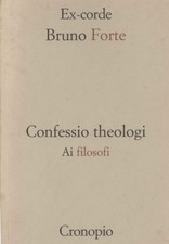 Confessio theologi. Ai filosofi - Bruno Forte (Cronopio) [1995]
