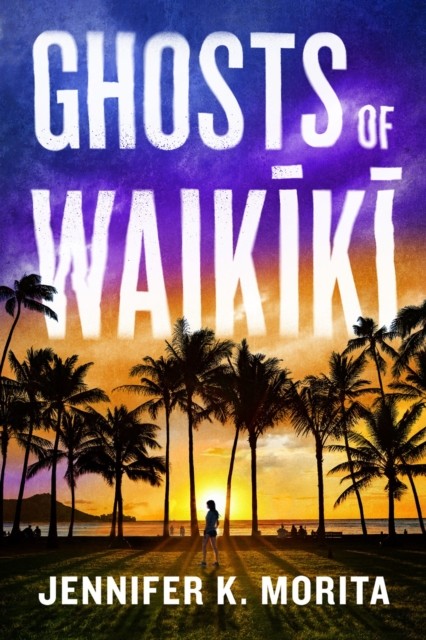 Ghosts of Waikiki A Novel by Jennifer K. Morita (Paperback Book)