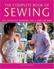 The Complete Book of Sewing: Full Step-By-Step Techniques and 15 Simple P - GOOD