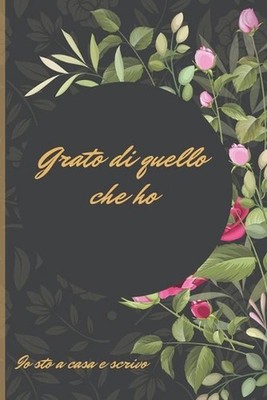 Grato di quello che ho: Io sto a casa e scrivo, per controllare questo brutto mo
