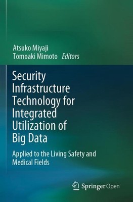 Security Infrastructure Technology for Integrated Utilization of Big Data: Appli