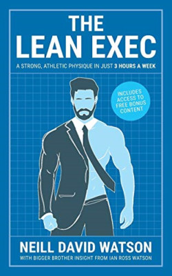 The Lean Exec: a Strong, Athletic Physique in Just 3 Ho -  NEW Neill David Wat 2